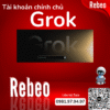 Nang-cap-chinh-chu-Grok-Super-gia-re-Rebeo-Shop